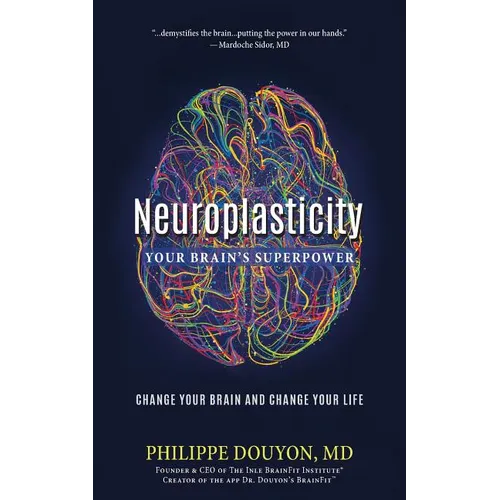 Neuroplasticity: Your Brain's Superpower: Change Your Brain and Change Your Life - Paperback