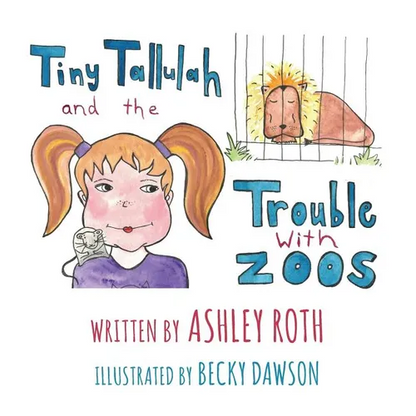 Tiny Tallulah and The Trouble With Zoos - Hardcover