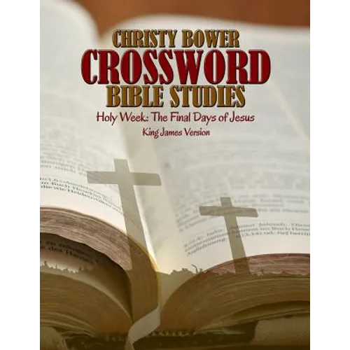 Crossword Bible Studies - Holy Week: The Last Days of Jesus: King James Version - Paperback