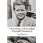 Crisis Hunter: The Last Flight of Joseph P. Kennedy Jr - Paperback