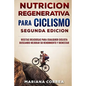 NUTRiCION REGENERATIVA PARA CICLISMO SEGUNDA EDICION: RECETAS DELICIOSAS PARA CUALQUIER CICLISTA BUSCANDO MEJORAR SU RENDIMIENTO y BIENESTAR - Paperback
