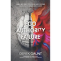 Ego, Authority, Failure: Using Emotional Intelligence Like a Hostage Negotiator to Succeed as a Leader - Paperback