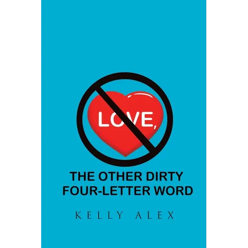 Love, The Other Dirty Four-Letter Word - Paperback