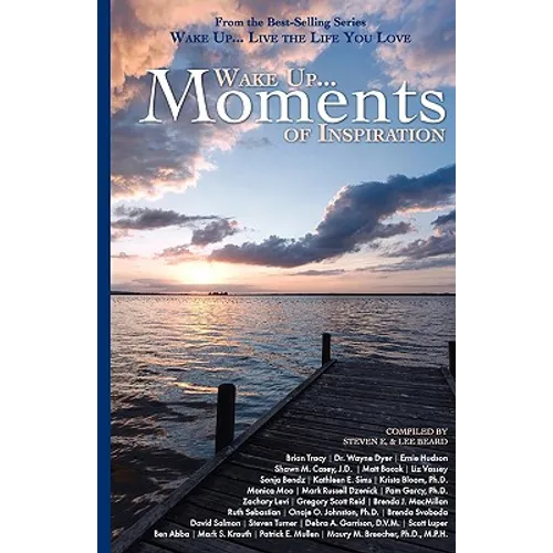 Wake Up...Live the Life You Love: Wake Up Moments of Inspiration - Paperback