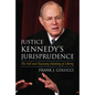 Justice Kennedy's Jurisprudence: The Full and Necessary Meaning of Liberty - Hardcover
