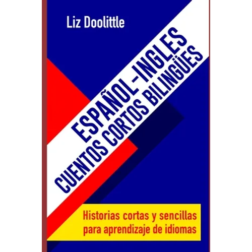 ESPAÑOL-INGLES.CUENTOS CORTOS BILINGUES. Historias cortas y sencillas para aprendizaje de idiomas: Para hispanoparlantes que desean aprender inglés y - Paperback
