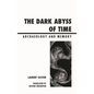 The Dark Abyss of Time: Archaeology and Memory - Paperback