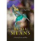 By All Means: A Novel of Love and War - Paperback