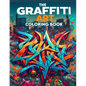 The Graffiti Art Coloring Book: Where Whimsical Designs and Intricate Illustrations Await, Providing Hours of Coloring Enjoyment for Art Enthusiasts a - Paperback