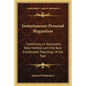Instantaneous Personal Magnetism: Combining an Absolutely New Method with the Best Established Teachings of the Past - Paperback