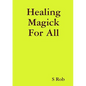 Healing Magick For All - Paperback