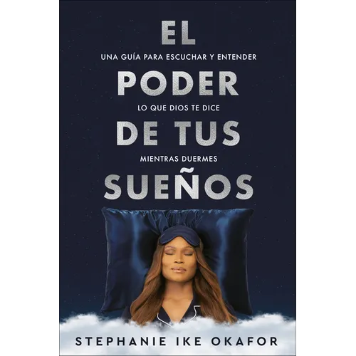 El Poder de Tus Sueños: Una Guía Para Escuchar Y Entender Lo Que Dios Te Dice Mi Entras Duermes / The Power of Your Dreams - Paperback