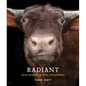Radiant: Farm Animals Up Close and Personal - Hardcover
