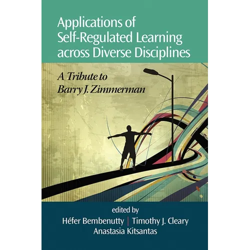 Applications of Self-Regulated Learning Across Diverse Disciplines: A Tribute to Barry J. Zimmerman - Paperback