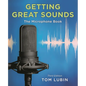 Getting Great Sounds: The Microphone Book - Paperback
