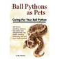 Ball Pythons as Pets: Ball Python breeding, where to buy, types, care, temperament, cost, health, handling, husbandry, diet, and much more i - Paperback
