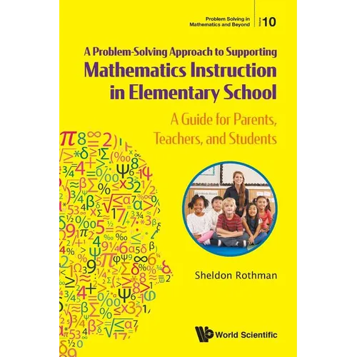 Problem-Solving Approach to Supporting Mathematics Instruction in Elementary School, A: A Guide for Parents, Teachers, and Students - Paperback