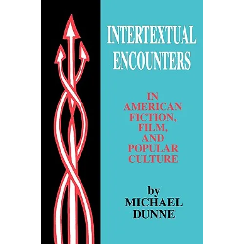 Intertextual Encounters in American Fiction, Film, and Popular Culture - Paperback