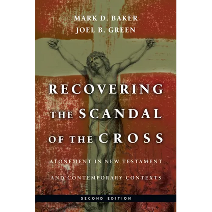 Recovering the Scandal of the Cross: Atonement in New Testament and Contemporary Contexts - Paperback