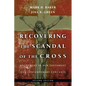Recovering the Scandal of the Cross: Atonement in New Testament and Contemporary Contexts - Paperback