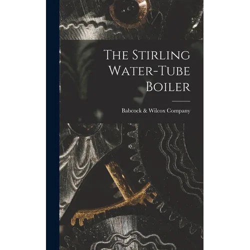 The Stirling Water-Tube Boiler - Hardcover