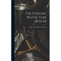 The Stirling Water-Tube Boiler - Hardcover