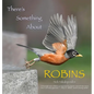 There's Something About Robins - Hardcover