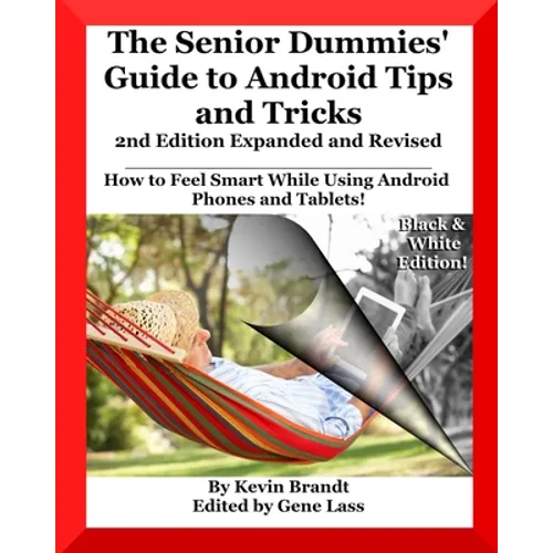 The Senior Dummies' Guide to Android Tips and Tricks: How to Feel Smart While Using Android Phones and Tablets - Paperback