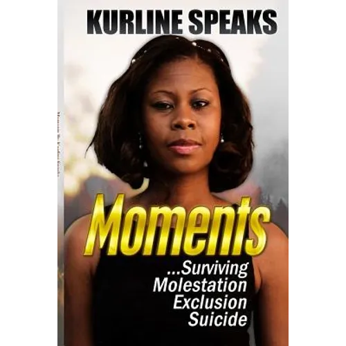 Moments: Surviving Molestation, Exclusion & Suicide - Paperback