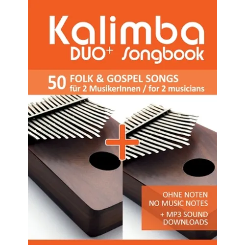 Kalimba Duo+ Songbook - 50 Folk & Gospel Songs für 2 MusikerInnen / for 2 musicians: Ohne Noten - No Music Notes + MP3 Sound downloads - Paperback