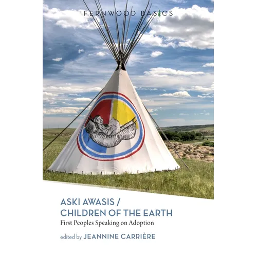 Aski Awasis/Children of the Earth: First Peoples Speaking on Adoption - Paperback