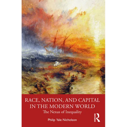 Race, Nation, and Capital in the Modern World: The Nexus of Inequality - Paperback