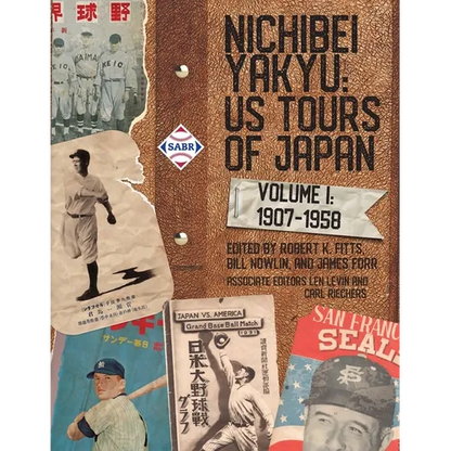 Nichibei Yakyu: US Tours of Japan, Volume 1, 1907 - 1958 - Paperback