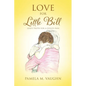 Love for Little Bill: God's Truth for a Child's Pain - Paperback