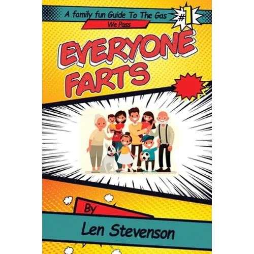 Everyone Farts: A family Fun Guide to the Gas We Pass - Paperback