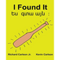 I Found It: Children's Picture Book English-Armenian (Bilingual Edition) (www.rich.center) - Paperback