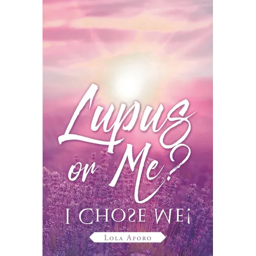 Lupus or Me?: I Chose Me! - Paperback