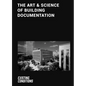The Art & Science of Building Documentation: Existing Conditions - Hardcover