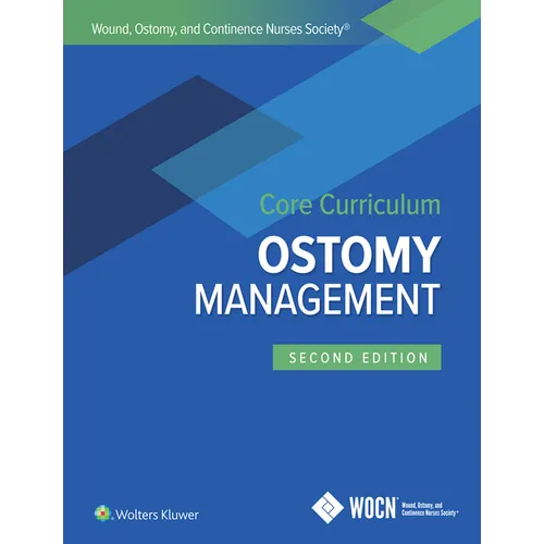 Wound, Ostomy, and Continence Nurses Society Core Curriculum: Ostomy Management - Paperback