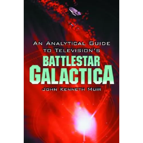 An Analytical Guide to Television's Battlestar Galactica - Paperback