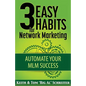 3 Easy Habits For Network Marketing: Automate Your MLM Success - Paperback