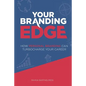 Your Branding Edge: How Personal Branding Can Turbocharge Your Career - Paperback
