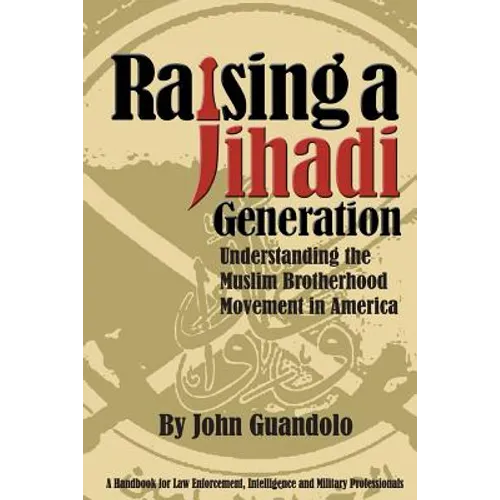 Raising a Jihadi Generation: Understanding the Muslim Brotherhood Movement in America - Paperback