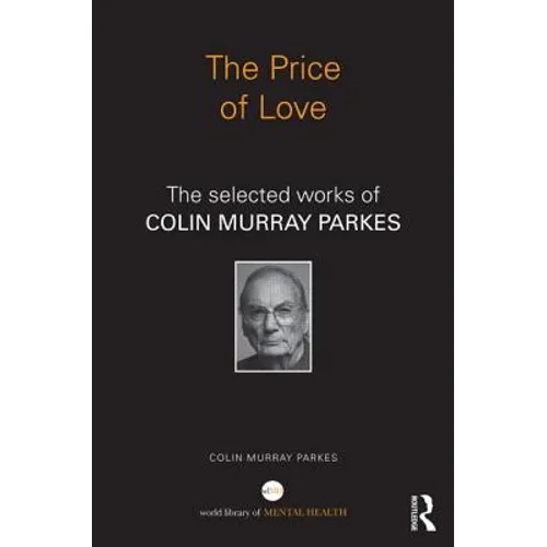 The Price of Love: The Selected Works of Colin Murray Parkes - Paperback