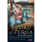 The Sword of Persia: Nader Shah, from Tribal Warrior to Conquering Tyrant - Paperback