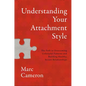 Understanding Your Attachment Style: The Path to Overcoming Unhelpful Patterns and Building Healthy, Secure Relationships - Hardcover