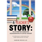 A Teacher's Story: The Attempted Character Assassination of a Gifted Teacher - Paperback