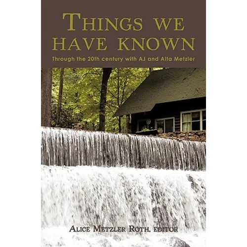 Things We Have Known: Through the 20th Century with Aj and Alta Metzler - Paperback