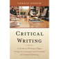 Critical Writing: A Guide to Writing a Paper Using the Concepts and Processes of Critical Thinking - Hardcover