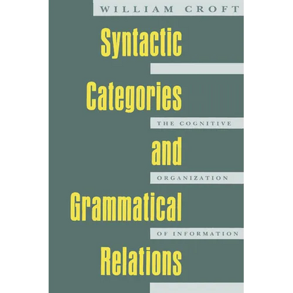 Syntactic Categories and Grammatical Relations: The Cognitive Organization of Information - Paperback
